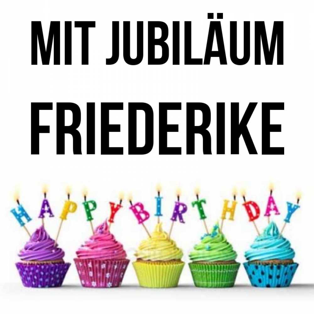 Открытка на каждый день с именем, Friederike Mit Jubiläum открытка ко дню рождения с разноцветными вкусняшками Прикольная открытка с пожеланием онлайн скачать бесплатно 