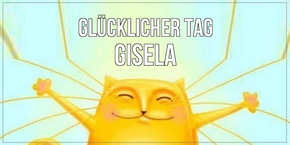 Открытка на каждый день с именем, Gisela Glücklicher Tag обнимашки Прикольная открытка с пожеланием онлайн скачать бесплатно 