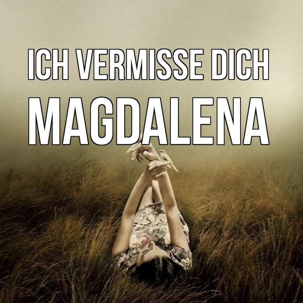 Открытка на каждый день с именем, Magdalena Ich vermisse dich девушка с голубями Прикольная открытка с пожеланием онлайн скачать бесплатно 