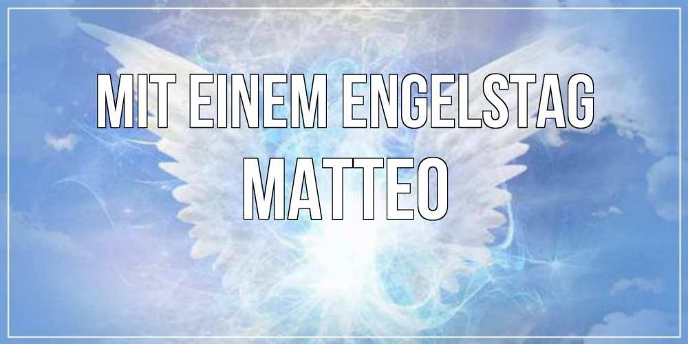 Открытка на каждый день с именем, Matteo Mit einem Engelstag Белый ангел на небе 1 Прикольная открытка с пожеланием онлайн скачать бесплатно 