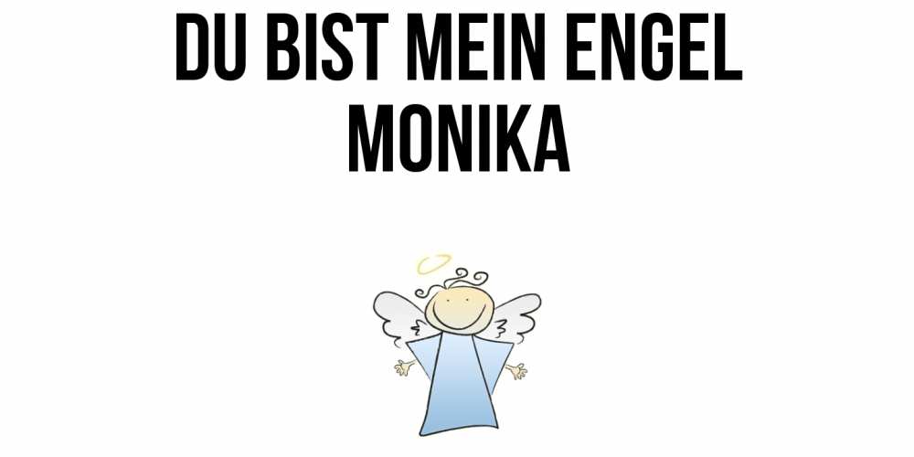 Открытка на каждый день с именем, Monika Du bist mein Engel ангел Прикольная открытка с пожеланием онлайн скачать бесплатно 