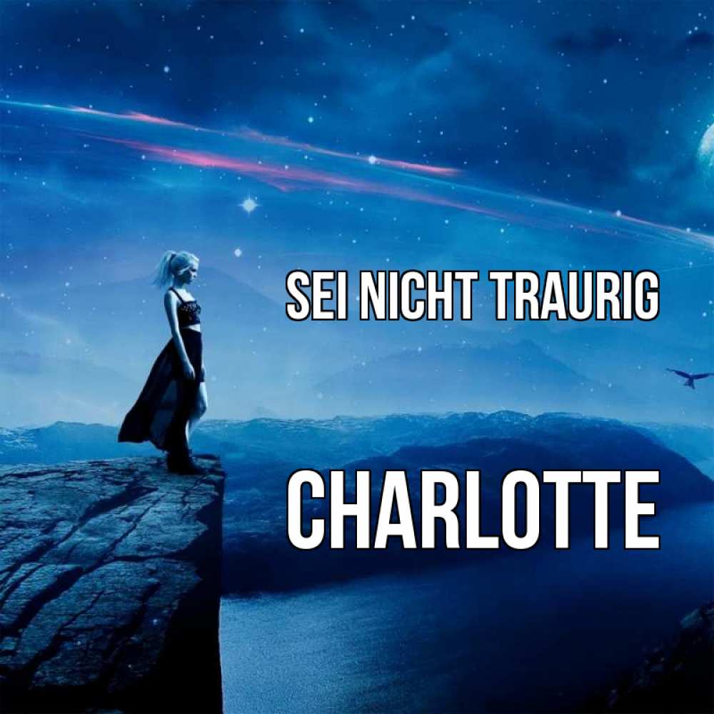 Открытка на каждый день с именем, Charlotte Sei nicht traurig вода и скала Прикольная открытка с пожеланием онлайн скачать бесплатно 