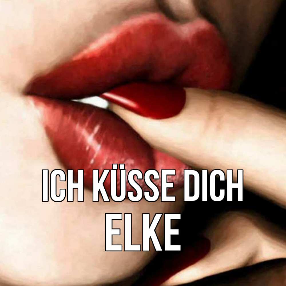 Открытка на каждый день с именем, Elke Ich küsse dich открытка целую тебя для парня Прикольная открытка с пожеланием онлайн скачать бесплатно 