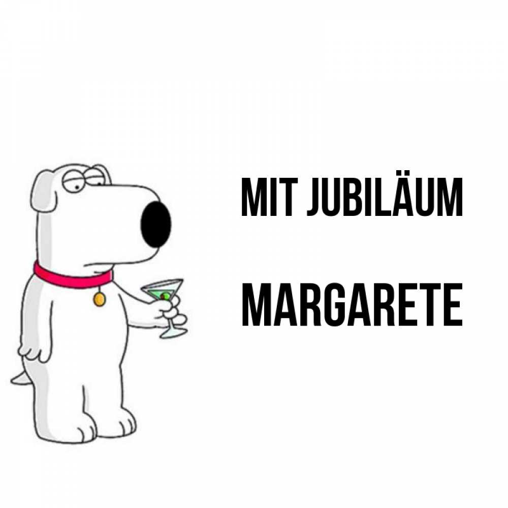 Открытка на каждый день с именем, Margarete Mit Jubiläum песик с оливками Прикольная открытка с пожеланием онлайн скачать бесплатно 