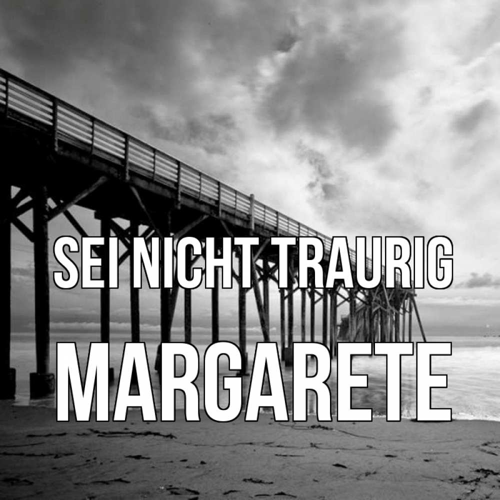 Открытка на каждый день с именем, Margarete Sei nicht traurig вода и пляж под мостом Прикольная открытка с пожеланием онлайн скачать бесплатно 
