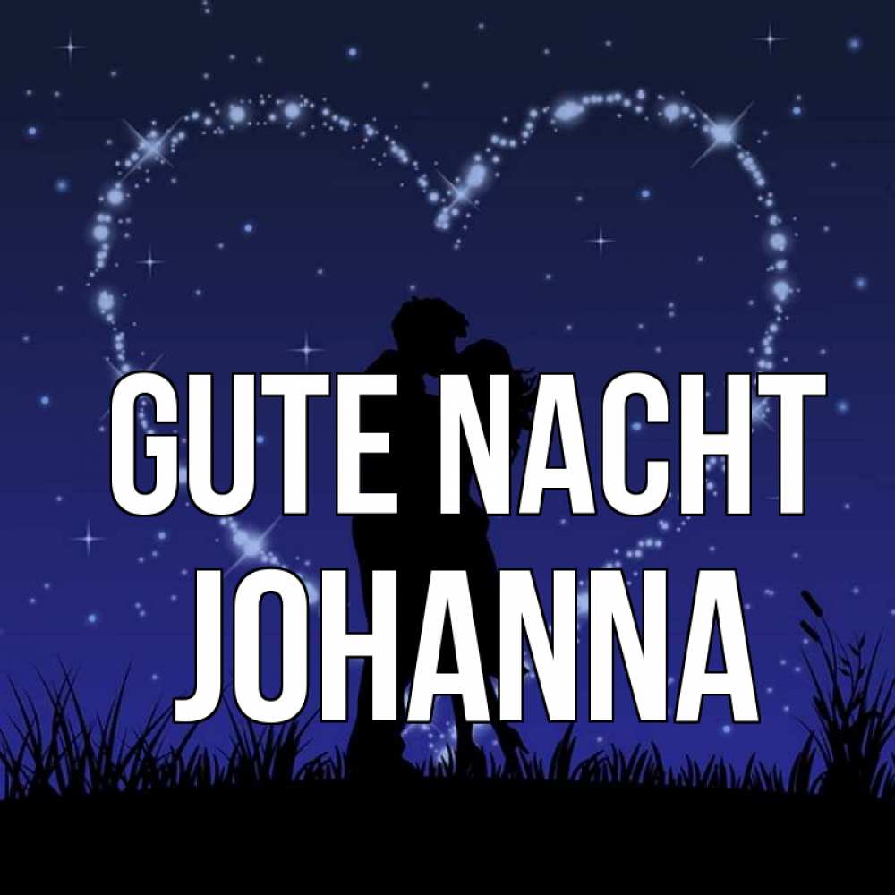 Открытка на каждый день с именем, Johanna Gute Nacht сладких снов Прикольная открытка с пожеланием онлайн скачать бесплатно 