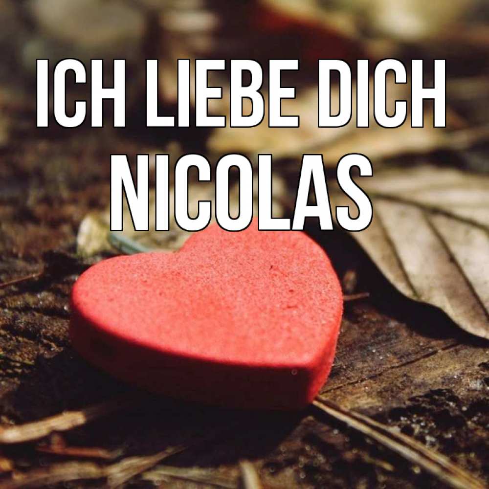 Открытка на каждый день с именем, Nicolas Ich liebe dich листья деревье 4 Прикольная открытка с пожеланием онлайн скачать бесплатно 
