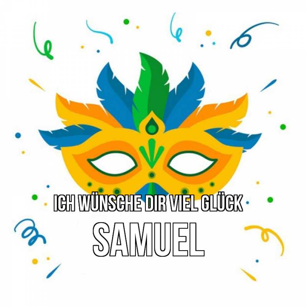 Открытка на каждый день с именем, Samuel Ich wünsche dir viel Glück конфети Прикольная открытка с пожеланием онлайн скачать бесплатно 