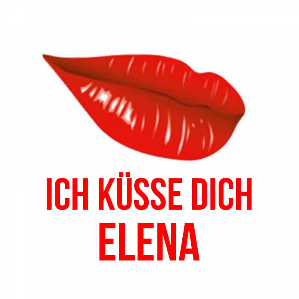 Открытка на каждый день с именем, Elena Ich küsse dich губы на открытке Прикольная открытка с пожеланием онлайн скачать бесплатно 