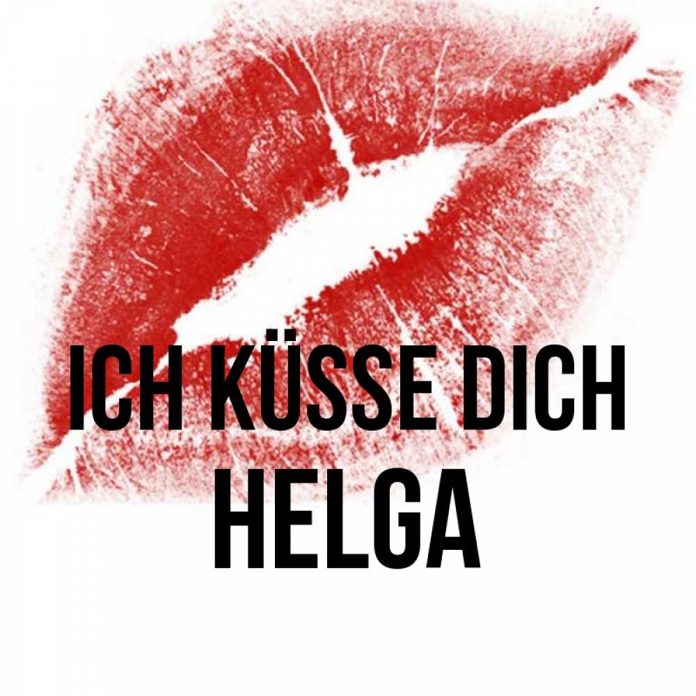 Открытка на каждый день с именем, Helga Ich küsse dich открытка с пожеланием поцелуя Прикольная открытка с пожеланием онлайн скачать бесплатно 