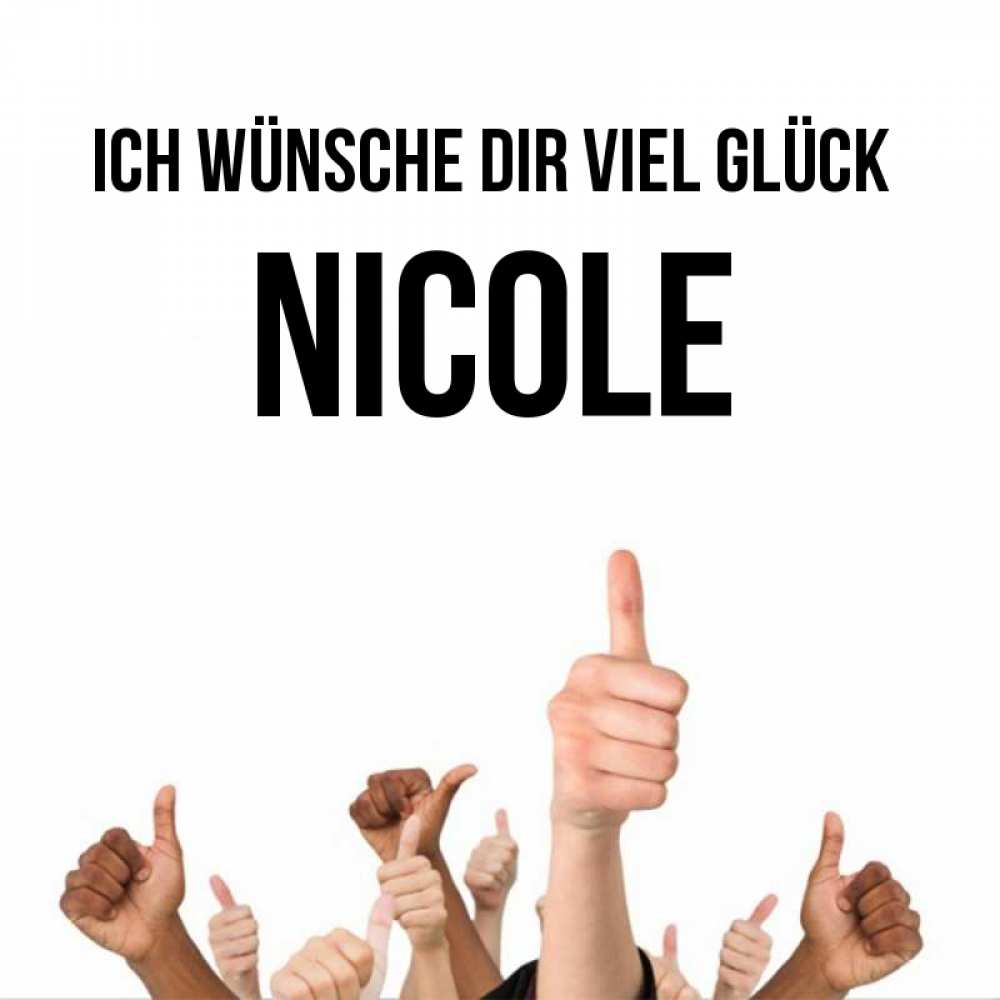 Открытка на каждый день с именем, Nicole Ich wünsche dir viel Glück молодцом Прикольная открытка с пожеланием онлайн скачать бесплатно 