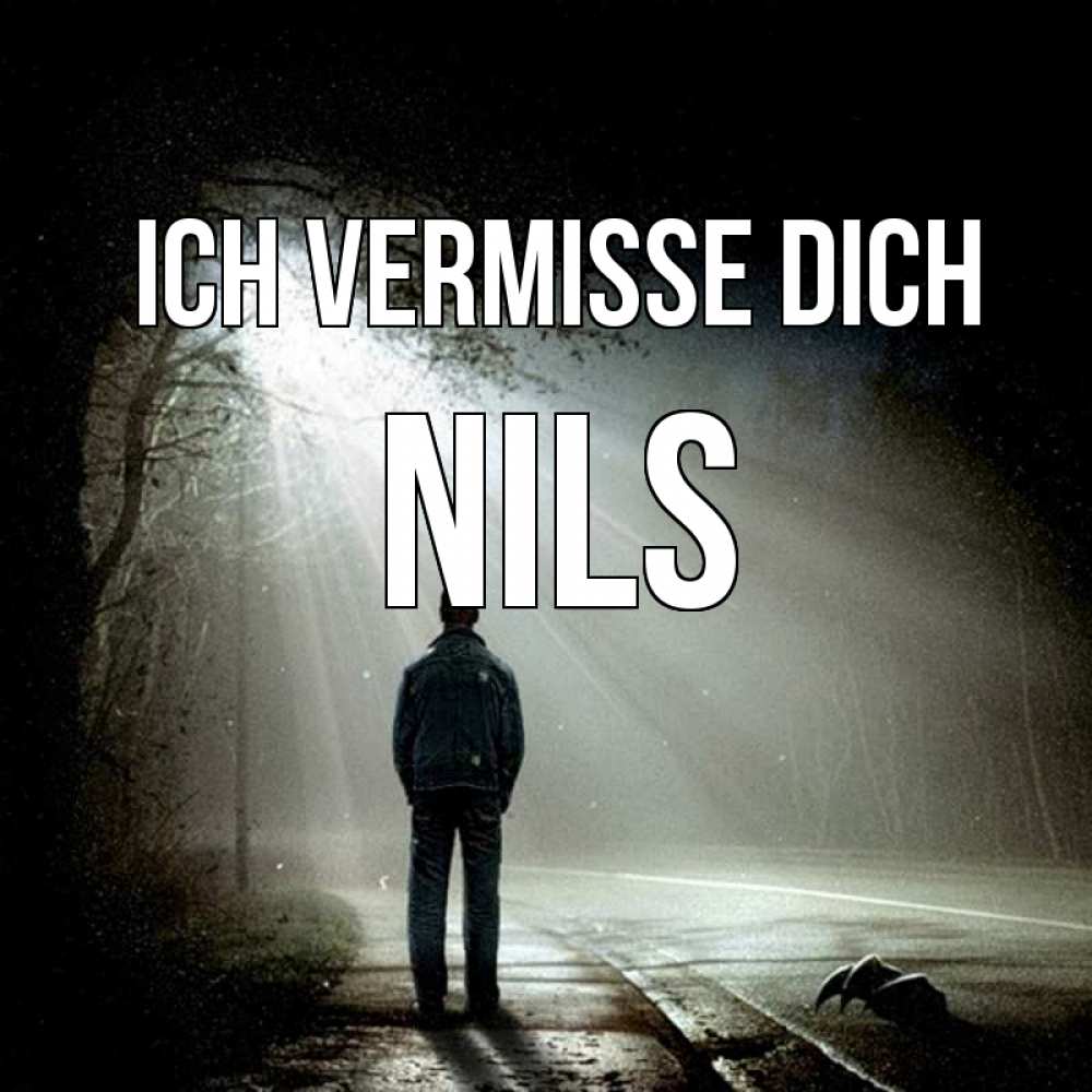 Открытка на каждый день с именем, Nils Ich vermisse dich свет 1 Прикольная открытка с пожеланием онлайн скачать бесплатно 