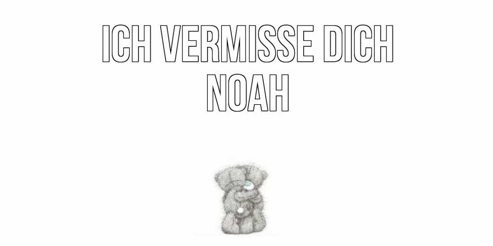 Открытка на каждый день с именем, Noah Ich vermisse dich мишки Прикольная открытка с пожеланием онлайн скачать бесплатно 