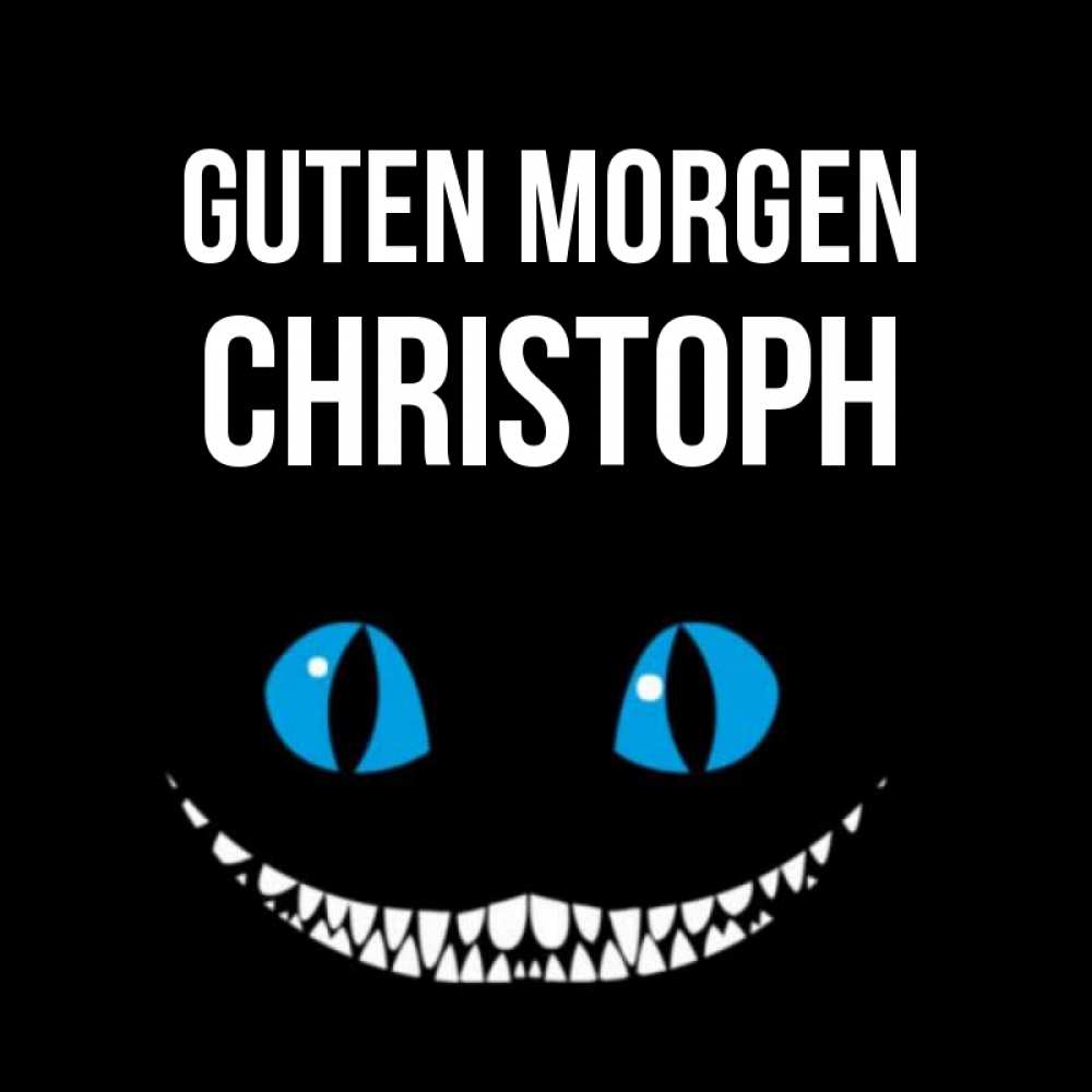 Открытка на каждый день с именем, Christoph Guten Morgen голубые глаза и зубки Прикольная открытка с пожеланием онлайн скачать бесплатно 