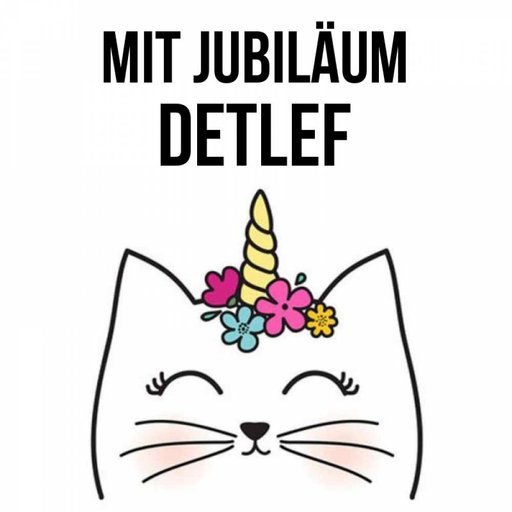 Открытка на каждый день с именем, Detlef Mit Jubiläum милый кот с одним рожком Прикольная открытка с пожеланием онлайн скачать бесплатно 