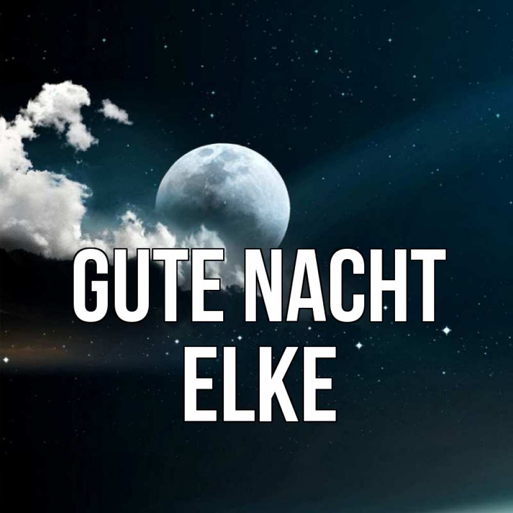 Открытка на каждый день с именем, Elke Gute Nacht облака в лунном свете Прикольная открытка с пожеланием онлайн скачать бесплатно 