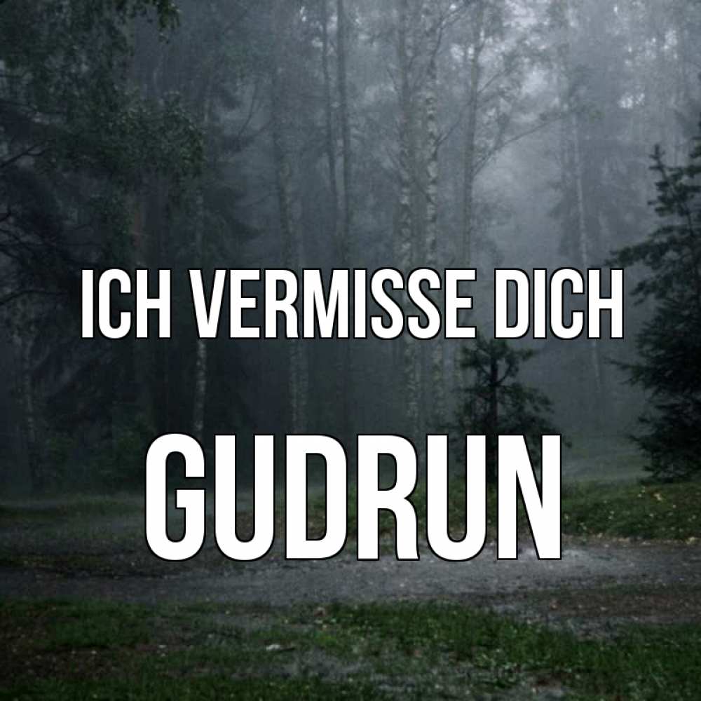 Открытка на каждый день с именем, Gudrun Ich vermisse dich одна и плохо мне Прикольная открытка с пожеланием онлайн скачать бесплатно 