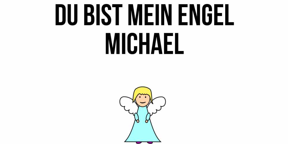 Открытка на каждый день с именем, Michael Du bist mein Engel ангел Прикольная открытка с пожеланием онлайн скачать бесплатно 