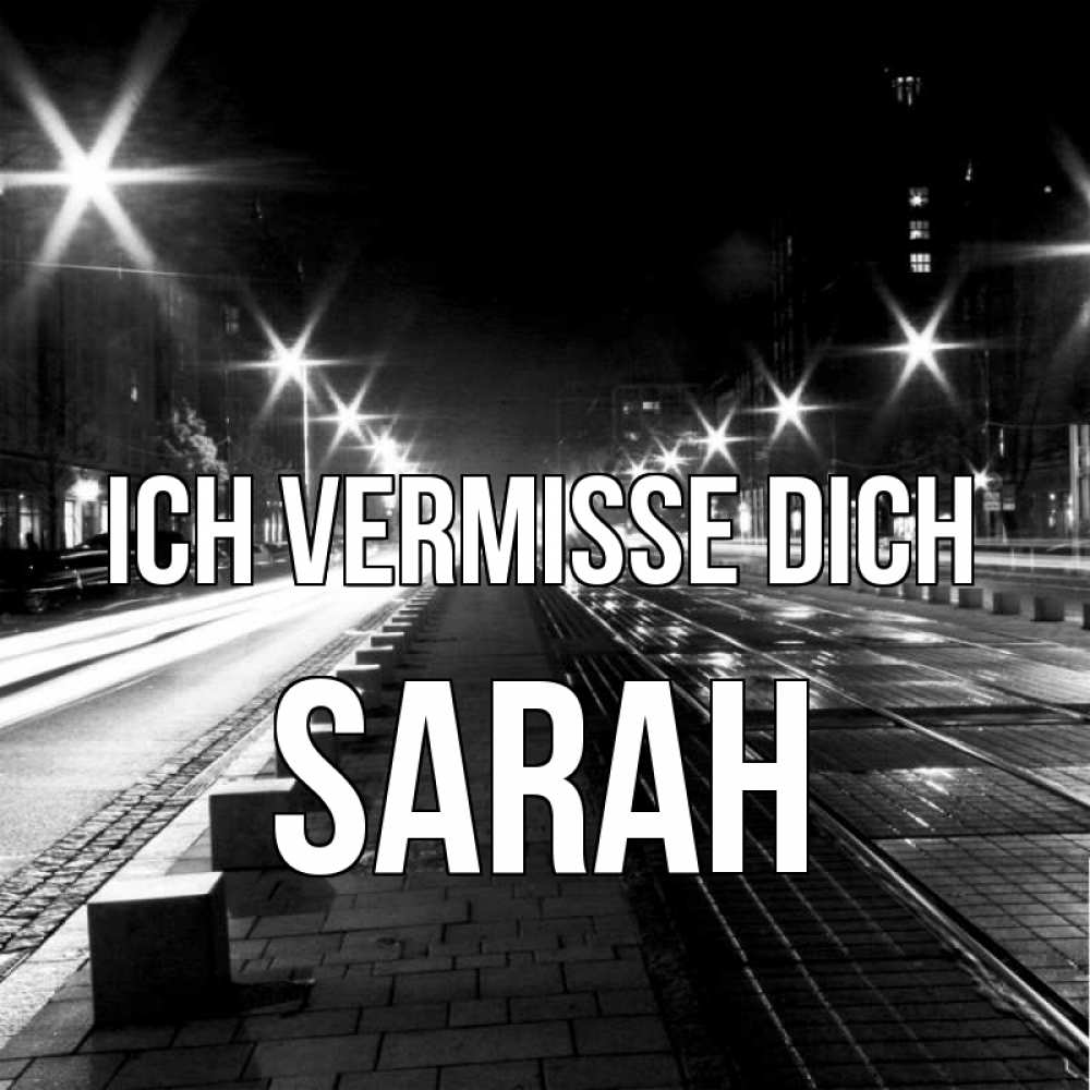 Открытка на каждый день с именем, Sarah Ich vermisse dich проспект Прикольная открытка с пожеланием онлайн скачать бесплатно 