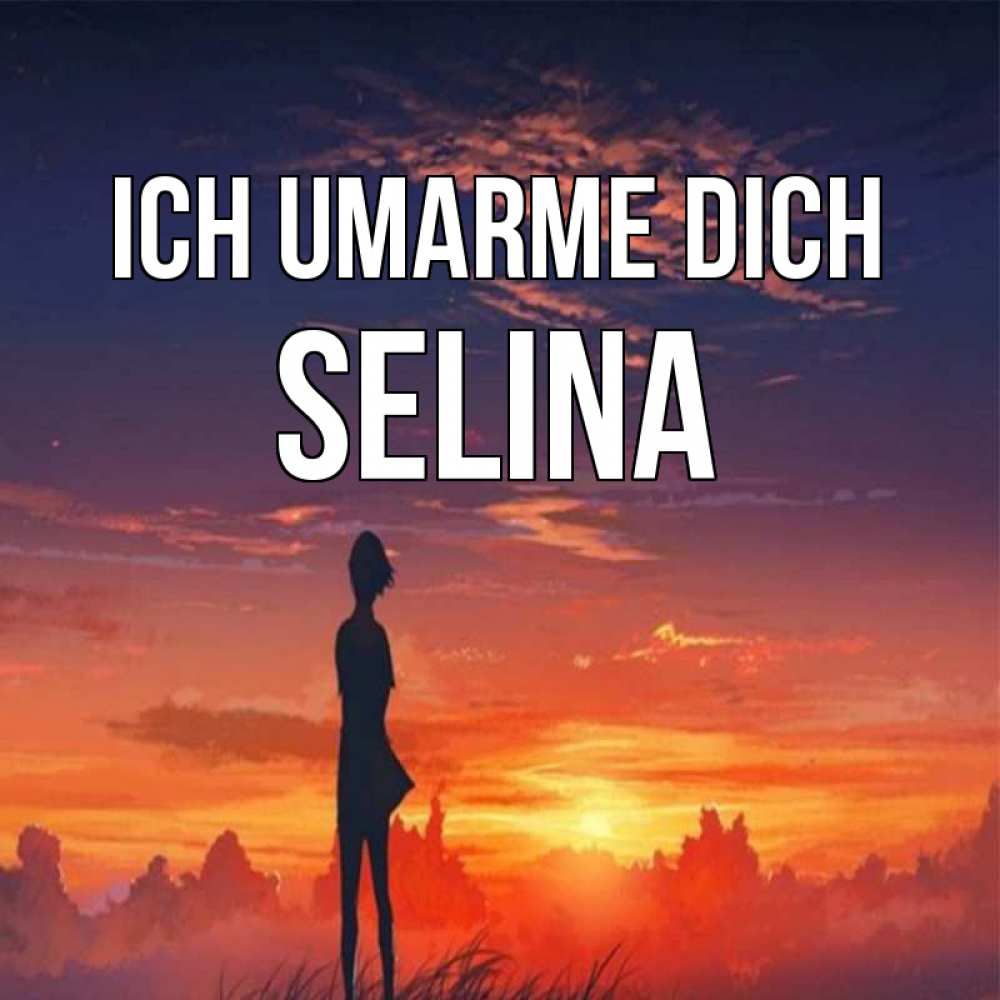 Открытка на каждый день с именем, Selina Ich umarme dich стройная девушка Прикольная открытка с пожеланием онлайн скачать бесплатно 