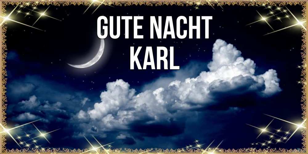 Открытка на каждый день с именем, Karl Gute Nacht спи на мягкой облачной перине Прикольная открытка с пожеланием онлайн скачать бесплатно 