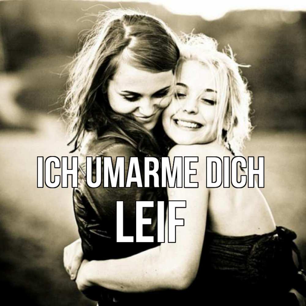 Открытка на каждый день с именем, Leif Ich umarme dich девочки обнимаются Прикольная открытка с пожеланием онлайн скачать бесплатно 