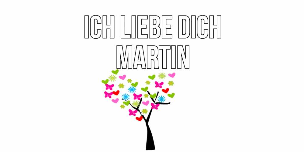Открытка на каждый день с именем, Martin Ich liebe dich Дерево, бабочки Прикольная открытка с пожеланием онлайн скачать бесплатно 
