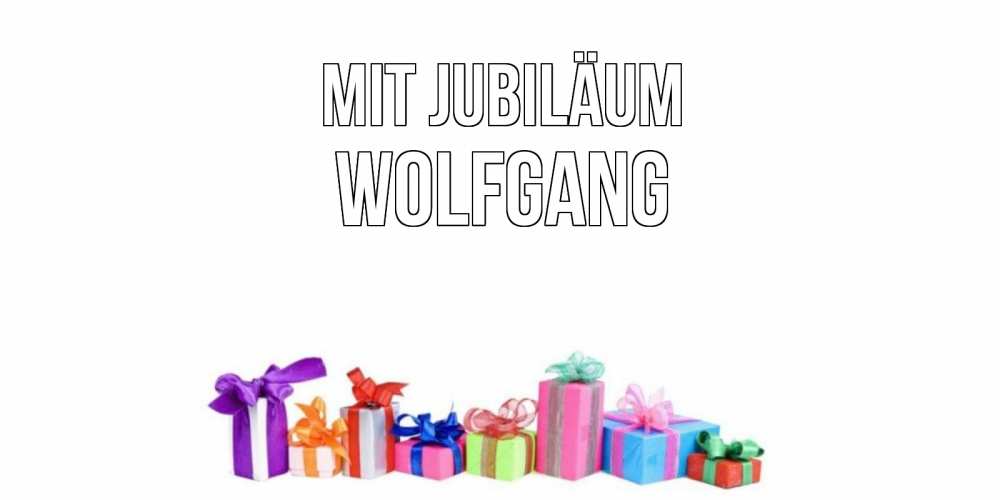 Открытка на каждый день с именем, Wolfgang Mit Jubiläum Коробка, Прикольная открытка с пожеланием онлайн скачать бесплатно 