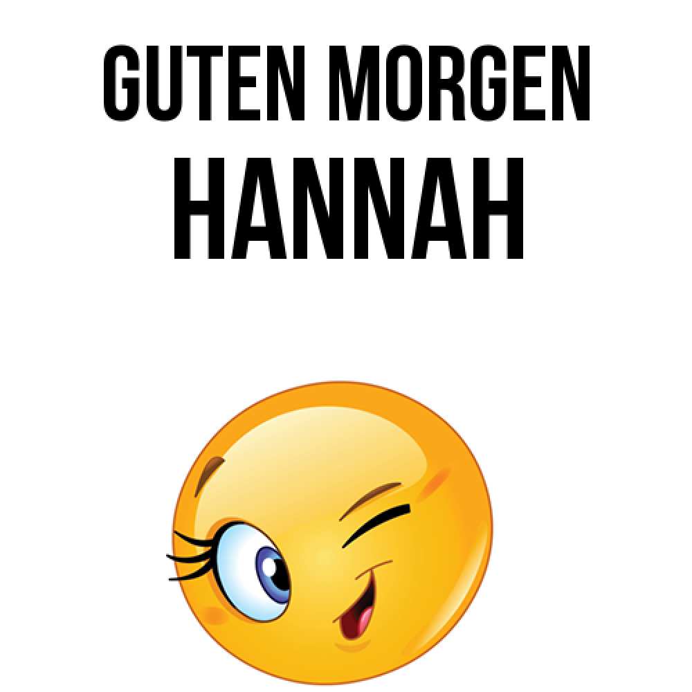 Открытка на каждый день с именем, Hannah Guten Morgen хорошее настроение Прикольная открытка с пожеланием онлайн скачать бесплатно 