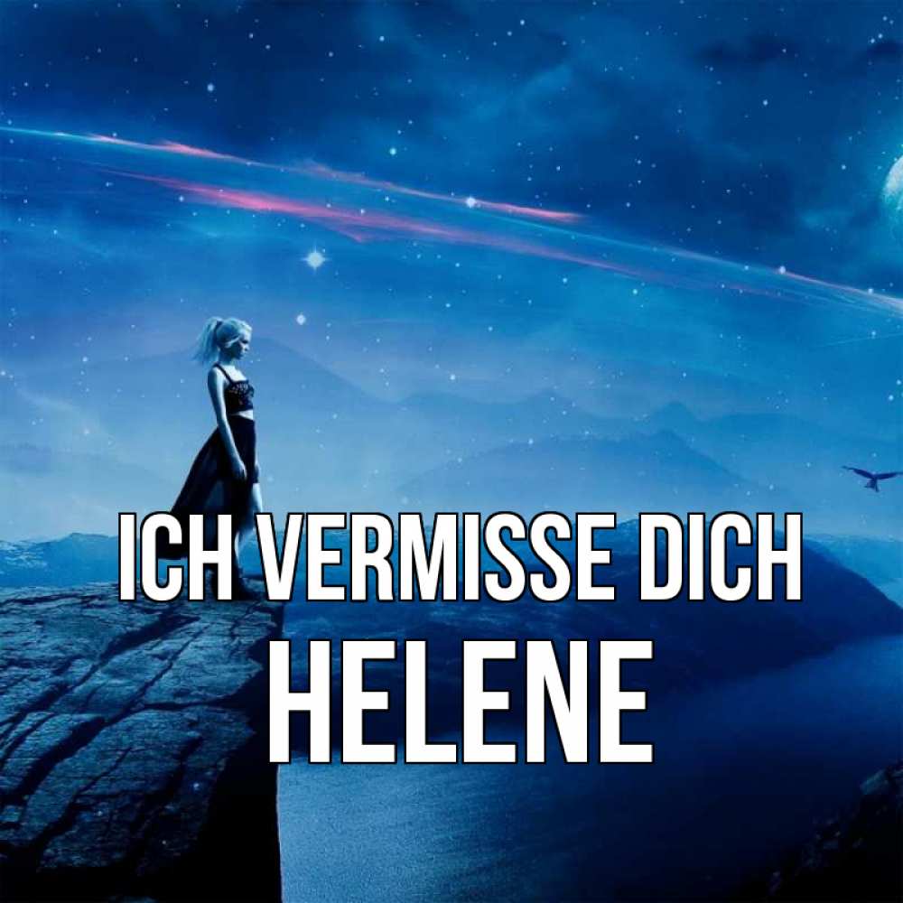 Открытка на каждый день с именем, Helene Ich vermisse dich одна Прикольная открытка с пожеланием онлайн скачать бесплатно 