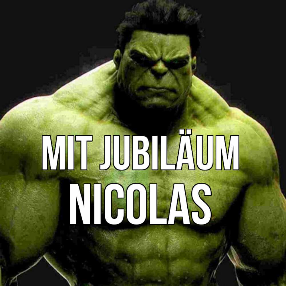 Открытка на каждый день с именем, Nicolas Mit Jubiläum зеленый супергерой марвел Прикольная открытка с пожеланием онлайн скачать бесплатно 