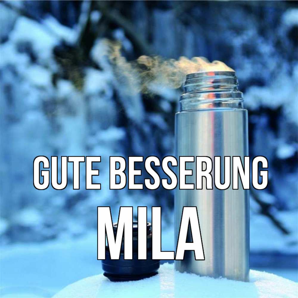 Открытка на каждый день с именем, Mila Gute Besserung лечитесь не болейте Прикольная открытка с пожеланием онлайн скачать бесплатно 