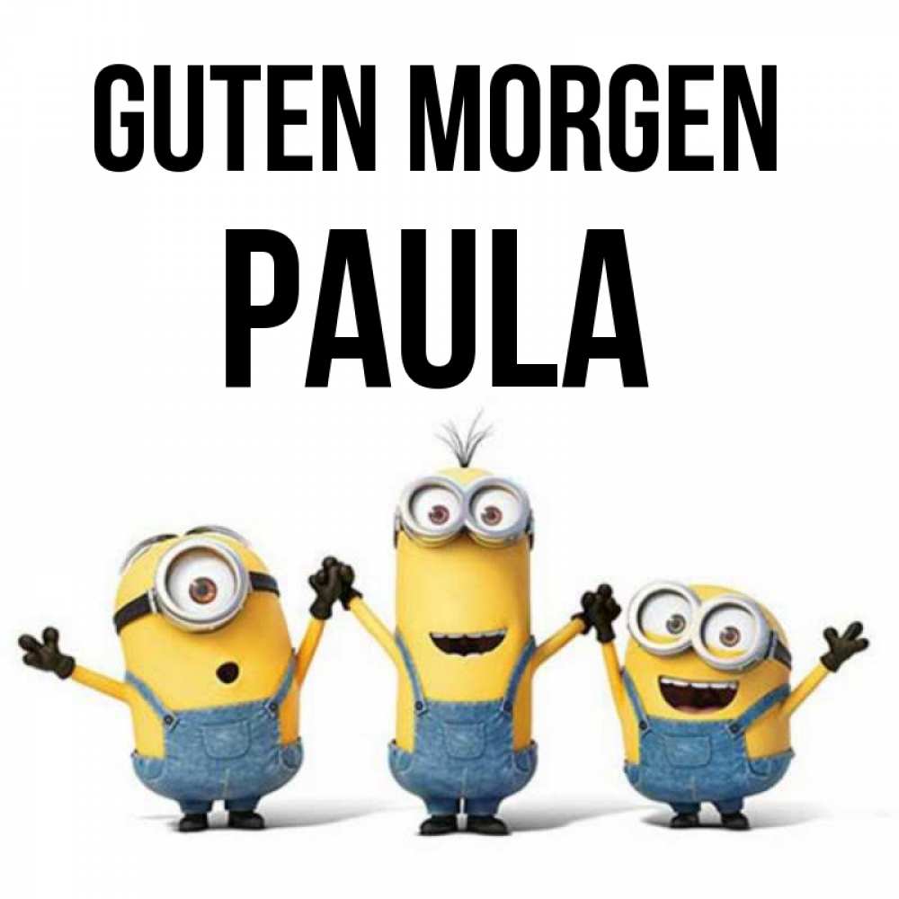Открытка на каждый день с именем, Paula Guten Morgen бодренького утра Прикольная открытка с пожеланием онлайн скачать бесплатно 