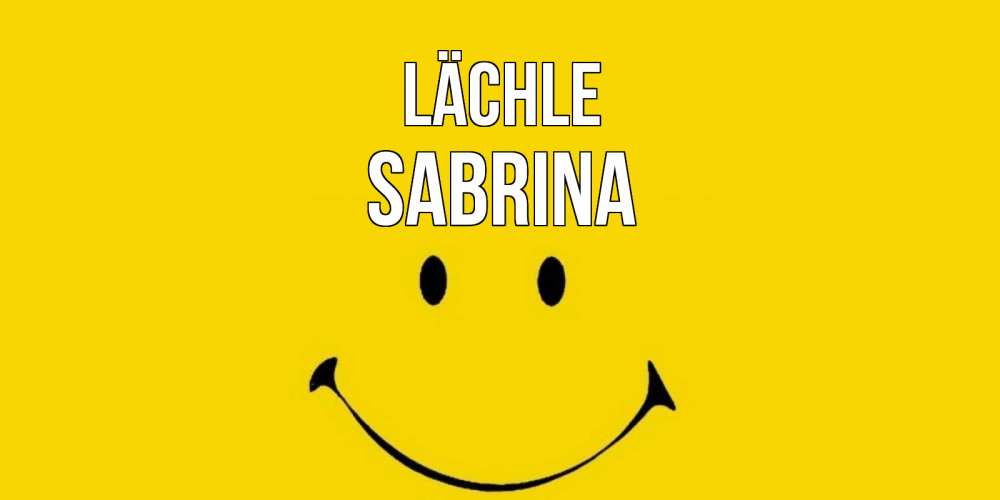 Открытка на каждый день с именем, Sabrina Lächle радость и улыбка Прикольная открытка с пожеланием онлайн скачать бесплатно 
