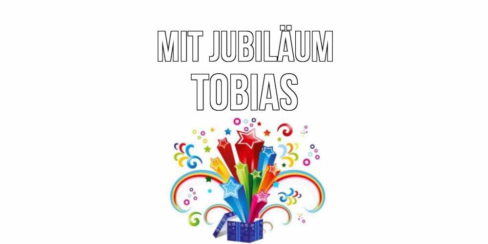 Открытка на каждый день с именем, Tobias Mit Jubiläum Коробка,радуга,звезды Прикольная открытка с пожеланием онлайн скачать бесплатно 