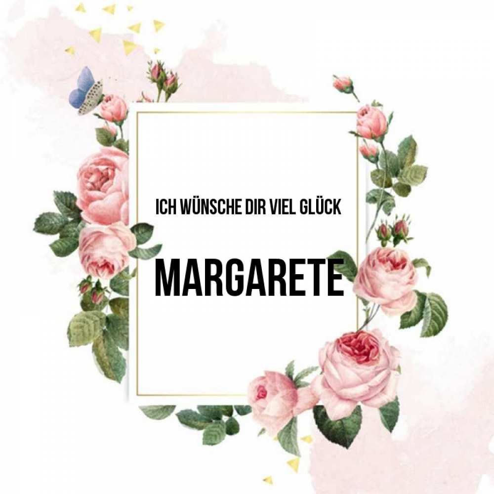 Открытка на каждый день с именем, Margarete Ich wünsche dir viel Glück розовые розы Прикольная открытка с пожеланием онлайн скачать бесплатно 