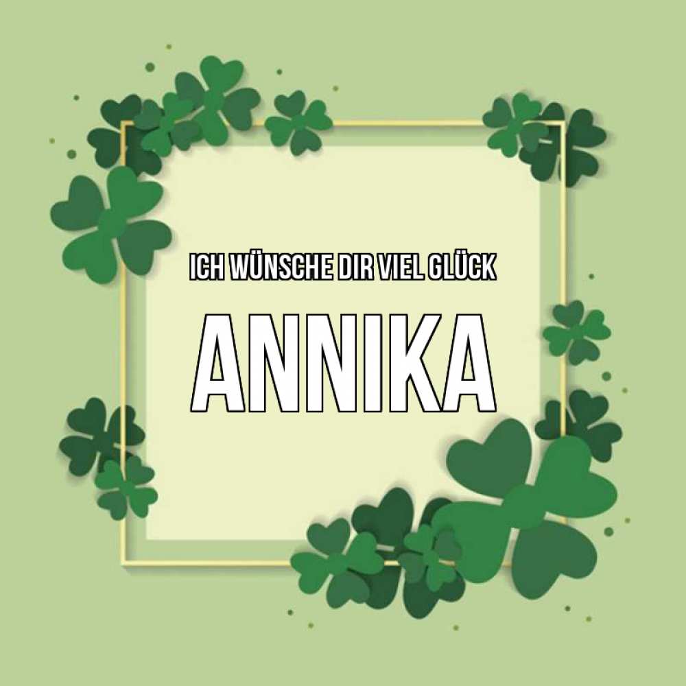 Открытка на каждый день с именем, Annika Ich wünsche dir viel Glück на удачу Прикольная открытка с пожеланием онлайн скачать бесплатно 