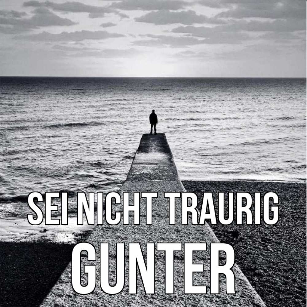 Открытка на каждый день с именем, Gunter Sei nicht traurig море Прикольная открытка с пожеланием онлайн скачать бесплатно 