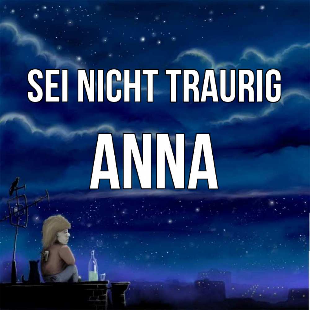 Открытка на каждый день с именем, Anna Sei nicht traurig город с крыши Прикольная открытка с пожеланием онлайн скачать бесплатно 