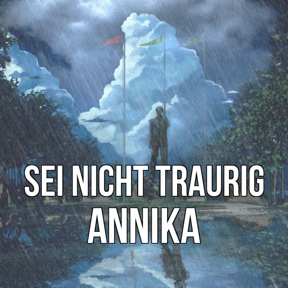 Открытка на каждый день с именем, Annika Sei nicht traurig небо и флаги Прикольная открытка с пожеланием онлайн скачать бесплатно 