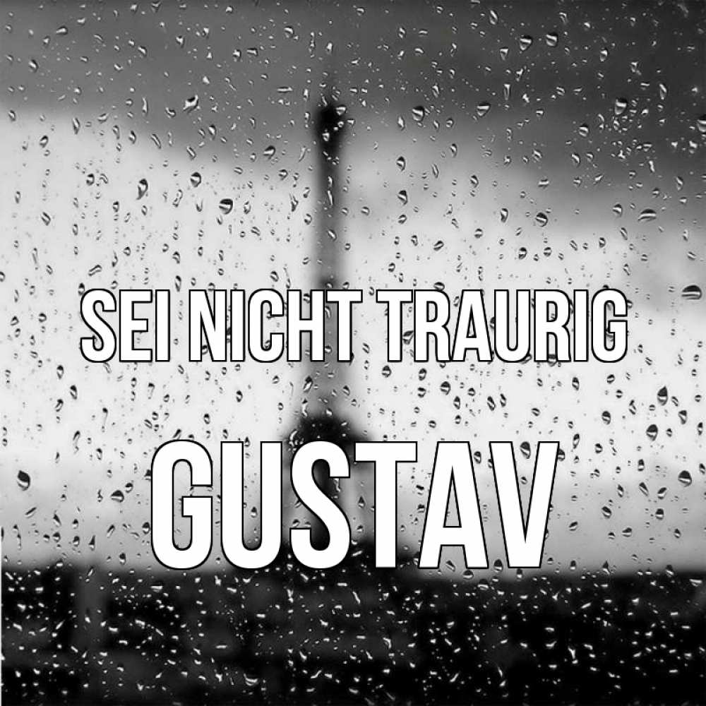 Открытка на каждый день с именем, Gustav Sei nicht traurig Париж и Эйфелева башня Прикольная открытка с пожеланием онлайн скачать бесплатно 