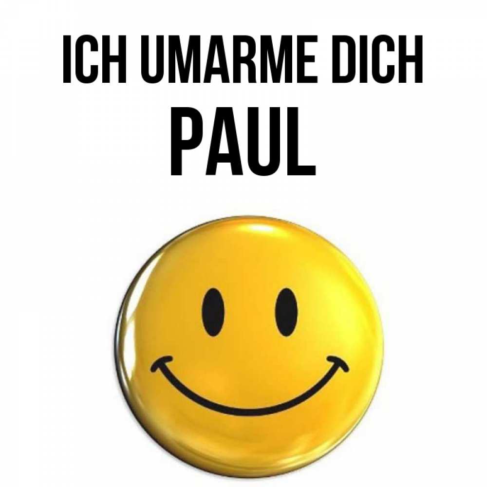 Открытка на каждый день с именем, Paul Ich umarme dich открытки которые можно подписывать онлайн по своему усмотрению бесплатно Прикольная открытка с пожеланием онлайн скачать бесплатно 