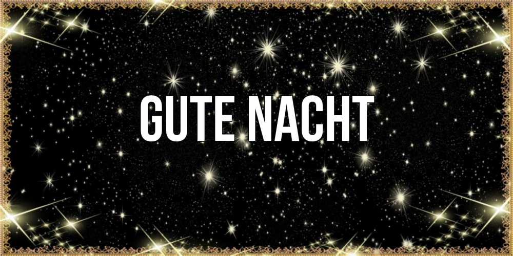 Открытка на каждый день с именем, выберите-имя Gute Nacht засыпаем под звездами Прикольная открытка с пожеланием онлайн скачать бесплатно 