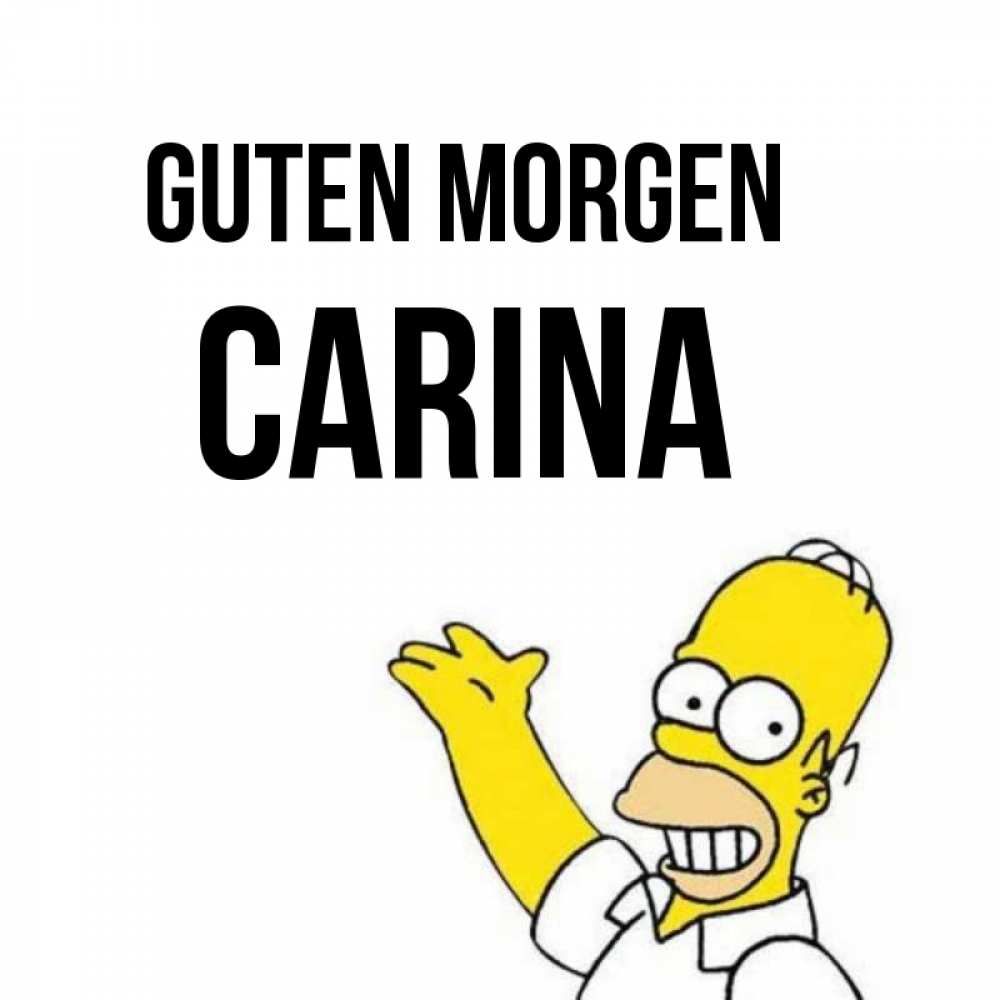 Открытка на каждый день с именем, Carina Guten Morgen открытки с пожеланиями Прикольная открытка с пожеланием онлайн скачать бесплатно 