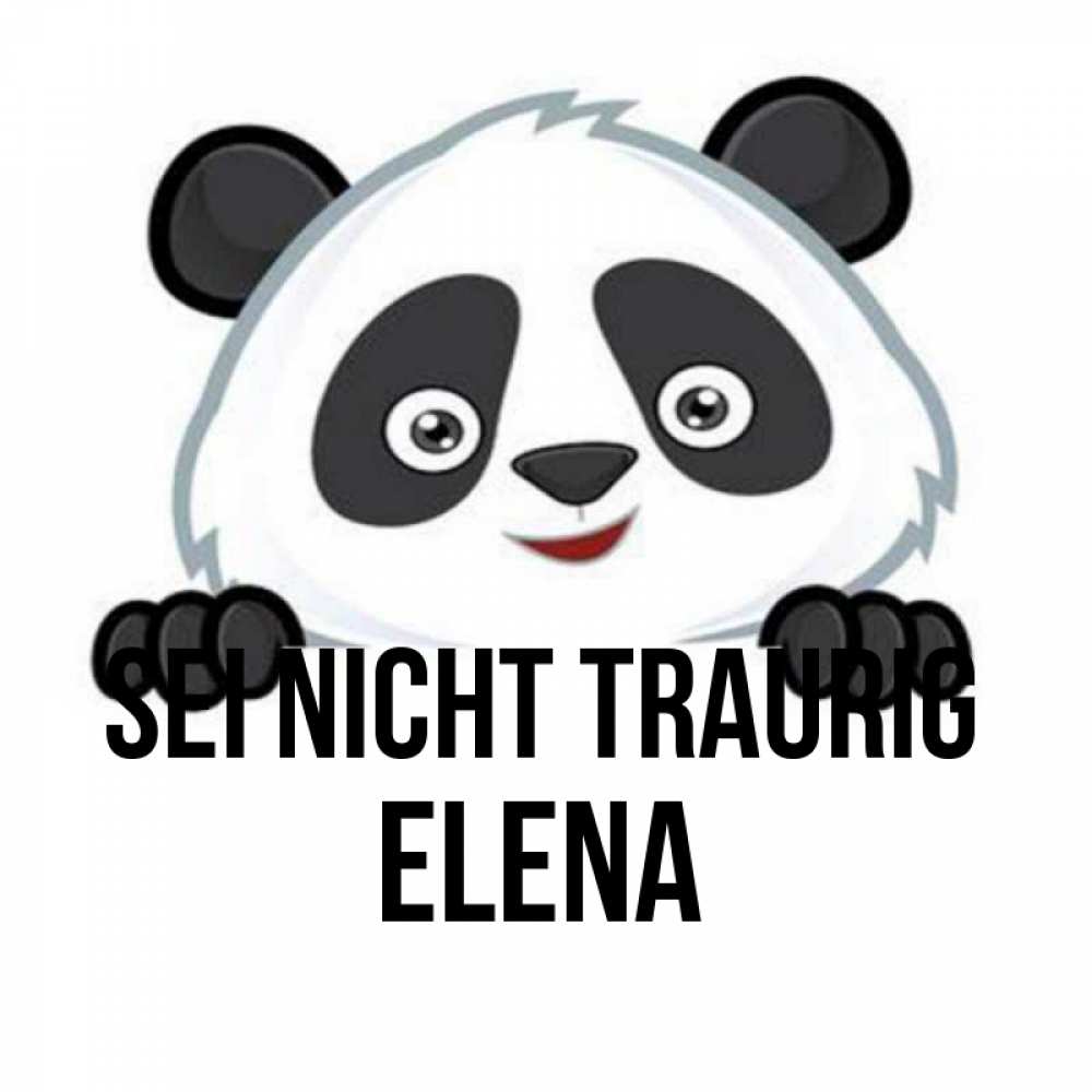 Открытка на каждый день с именем, Elena Sei nicht traurig не надо печалиться Прикольная открытка с пожеланием онлайн скачать бесплатно 