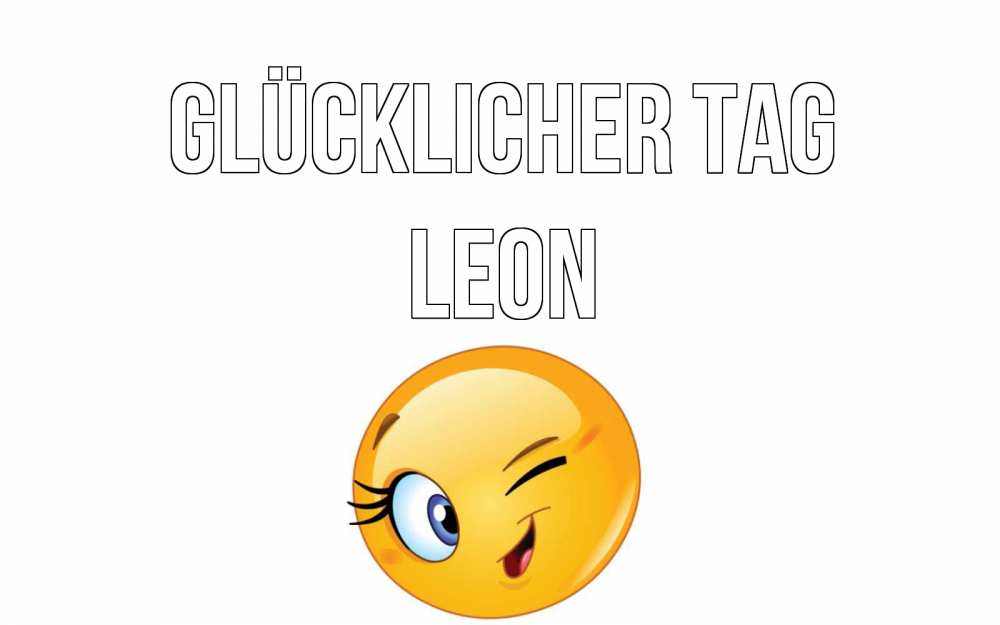 Открытка на каждый день с именем, Leon Glücklicher Tag чудесный день Прикольная открытка с пожеланием онлайн скачать бесплатно 