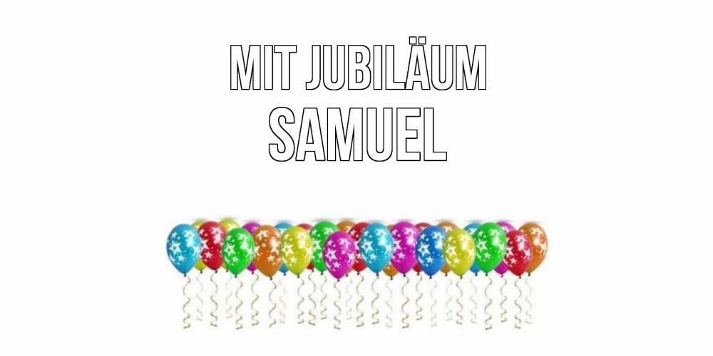 Открытка на каждый день с именем, Samuel Mit Jubiläum Воздушные шары, звезды Прикольная открытка с пожеланием онлайн скачать бесплатно 