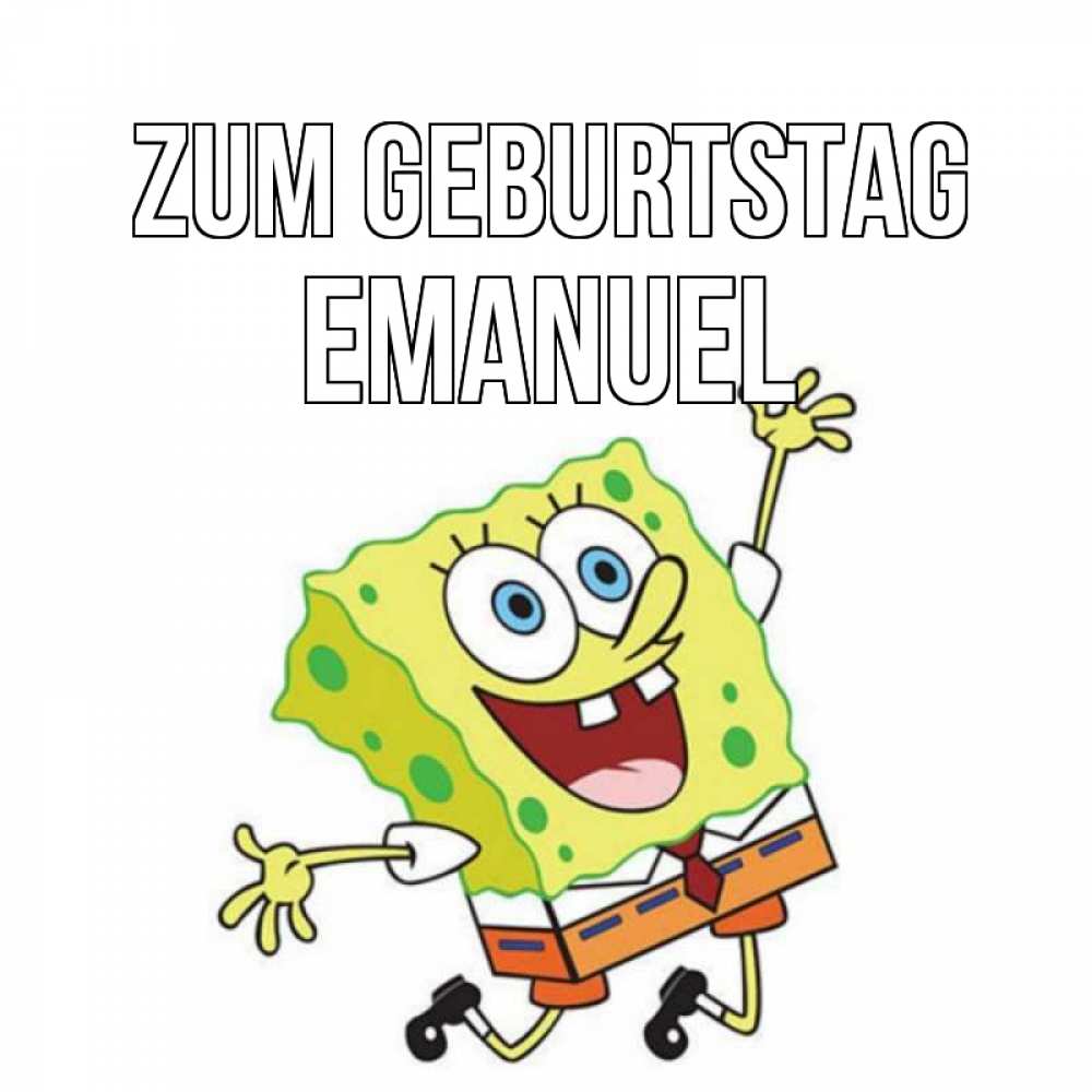 Открытка на каждый день с именем, Emanuel Zum Geburtstag губка боб Прикольная открытка с пожеланием онлайн скачать бесплатно 