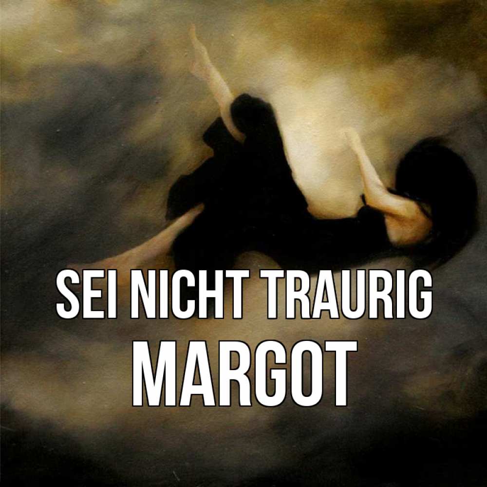 Открытка на каждый день с именем, Margot Sei nicht traurig девушка падает Прикольная открытка с пожеланием онлайн скачать бесплатно 