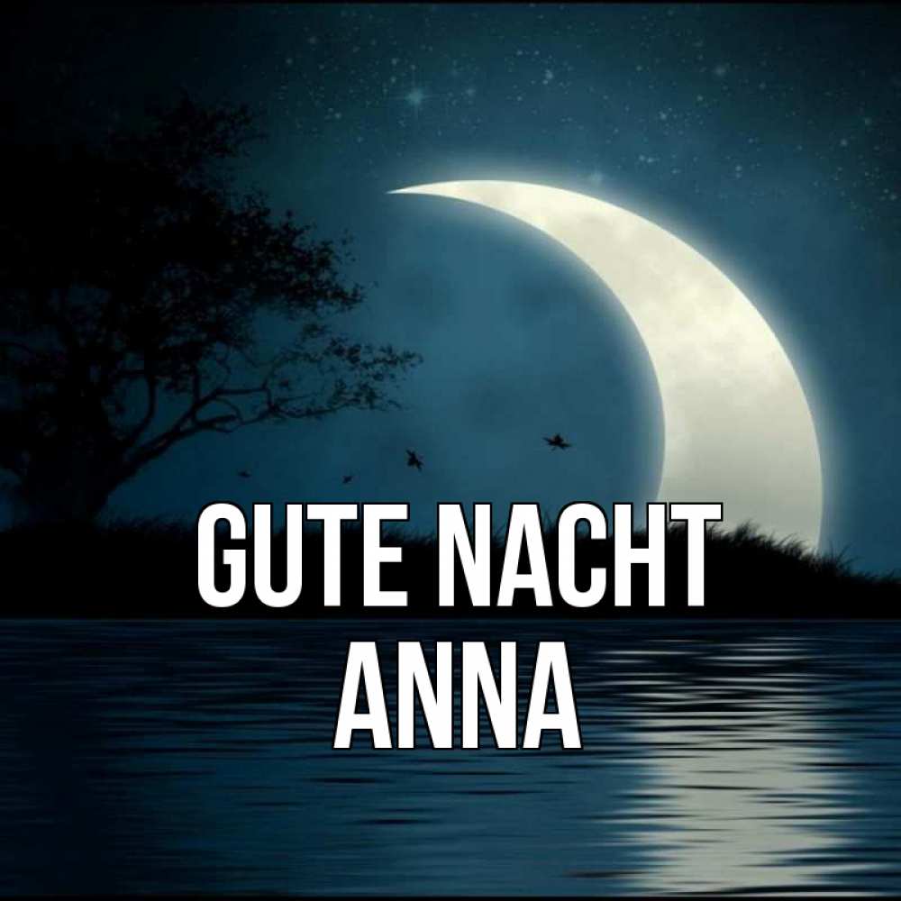 Открытка на каждый день с именем, Anna Gute Nacht вода Прикольная открытка с пожеланием онлайн скачать бесплатно 